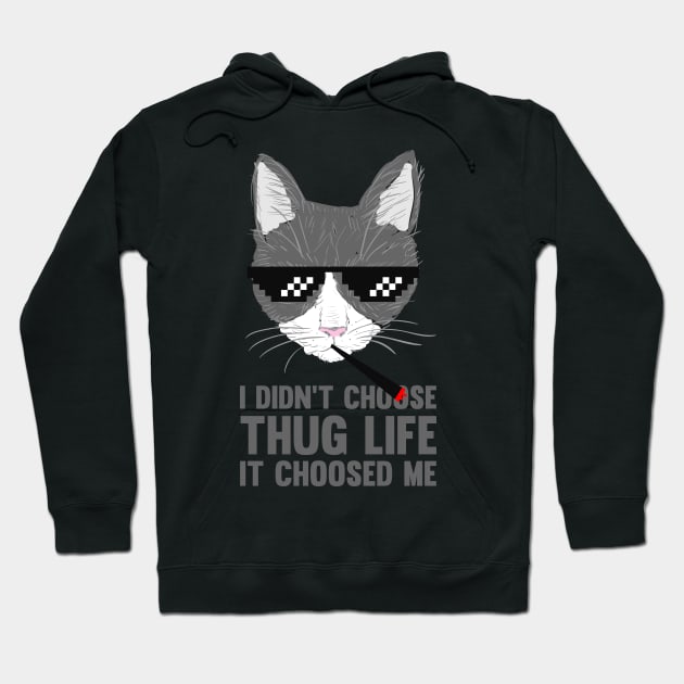 Thug Life CAT | I didn't choose THUG LIFE | Funny Cat Hoodie by FLINE